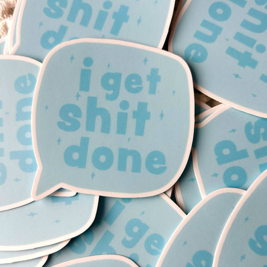 I Get Shit Done - Sticker