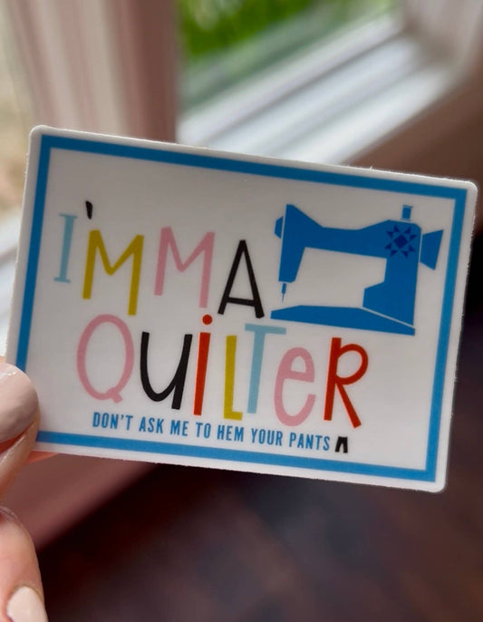 I'mma Quilter - Sticker