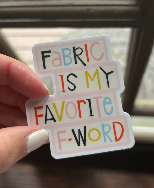 Fabric is My Favorite F-Word Sticker -