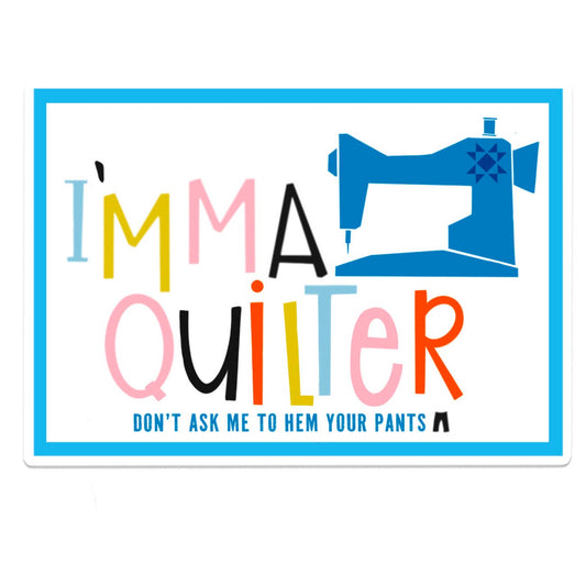 I'mma Quilter - Sticker
