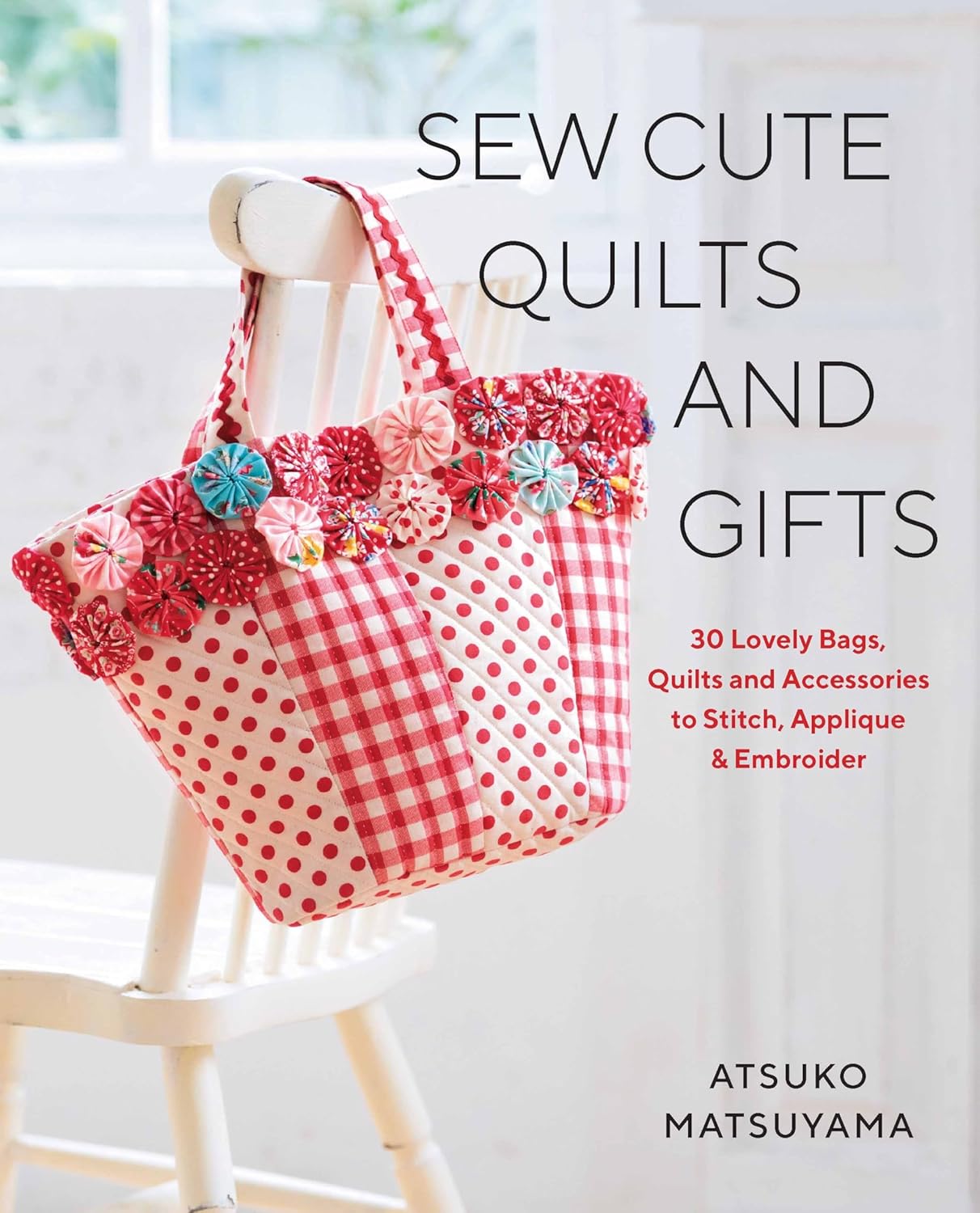 Sew Cute Quilts and Gifts - Atsuko Matsuyama