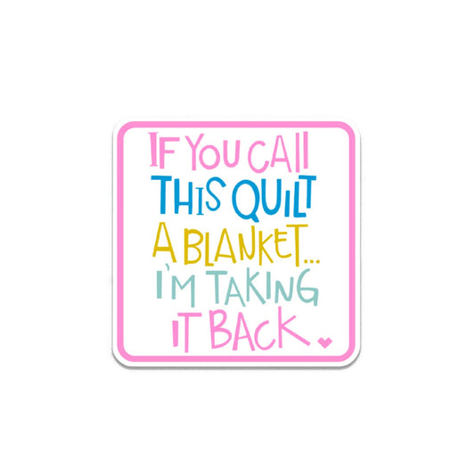 If You Call This Quilt - Sticker