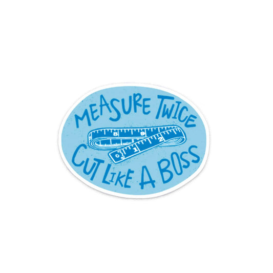 Measure Twice - Sticker